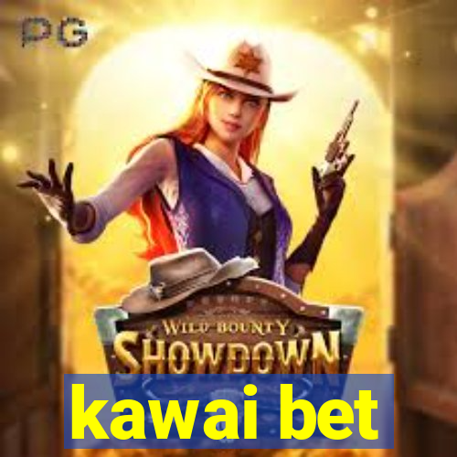 kawai bet